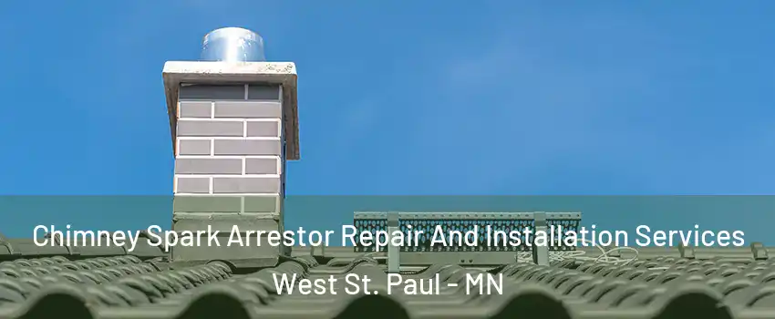  Chimney Spark Arrestor Repair And Installation Services West St. Paul - MN