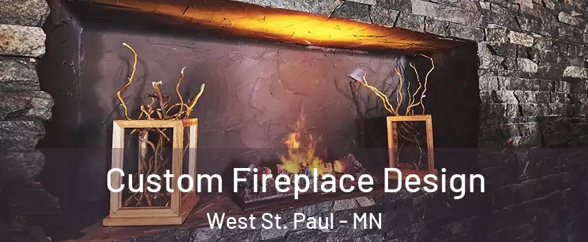  Custom Fireplace Design West St. Paul - MN