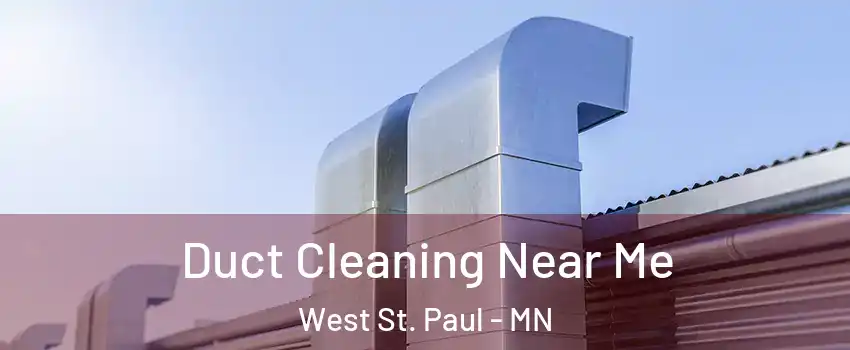  Duct Cleaning Near Me West St. Paul - MN
