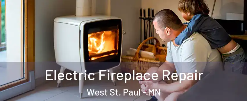  Electric Fireplace Repair West St. Paul - MN
