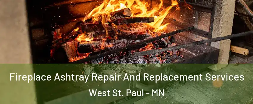  Fireplace Ashtray Repair And Replacement Services West St. Paul - MN