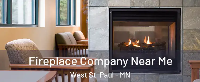  Fireplace Company Near Me West St. Paul - MN