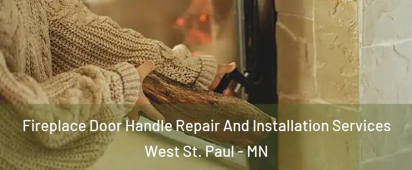  Fireplace Door Handle Repair And Installation Services West St. Paul - MN