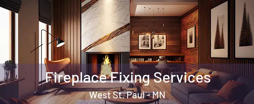  Fireplace Fixing Services West St. Paul - MN