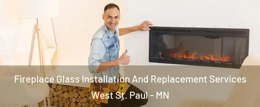  Fireplace Glass Installation And Replacement Services West St. Paul - MN
