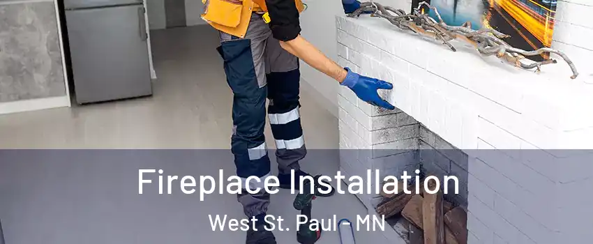  Fireplace Installation West St. Paul - MN