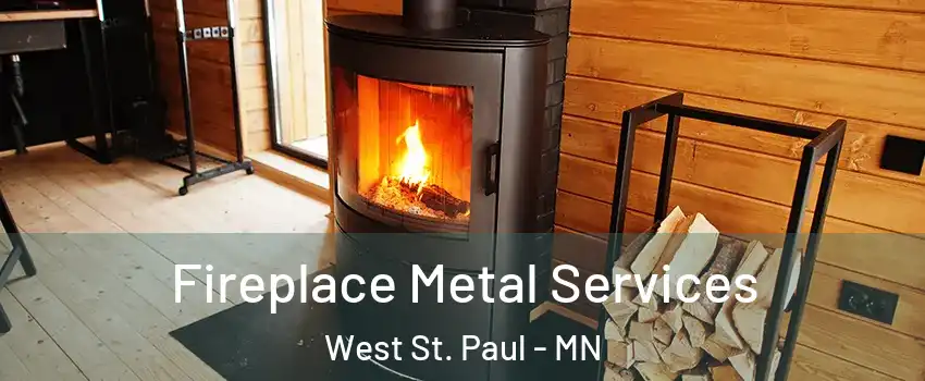  Fireplace Metal Services West St. Paul - MN