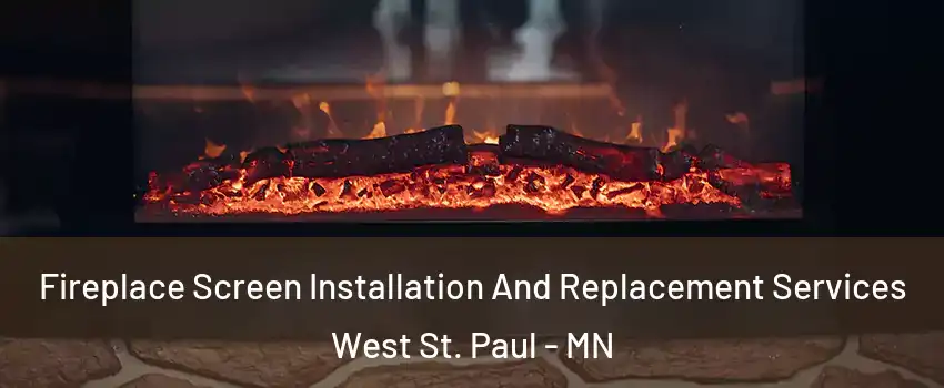  Fireplace Screen Installation And Replacement Services West St. Paul - MN