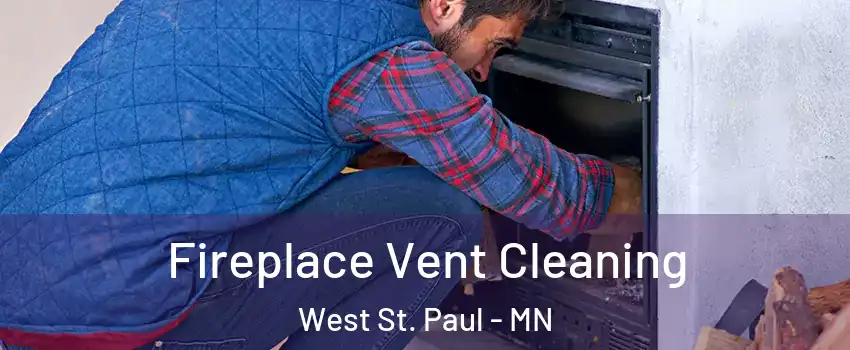  Fireplace Vent Cleaning West St. Paul - MN