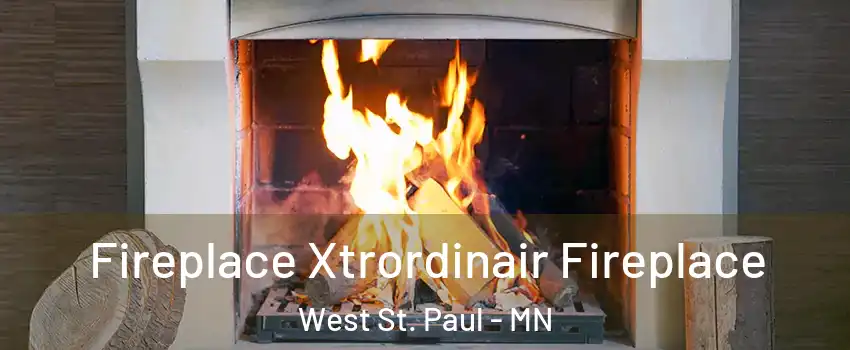  Fireplace Xtrordinair Fireplace West St. Paul - MN
