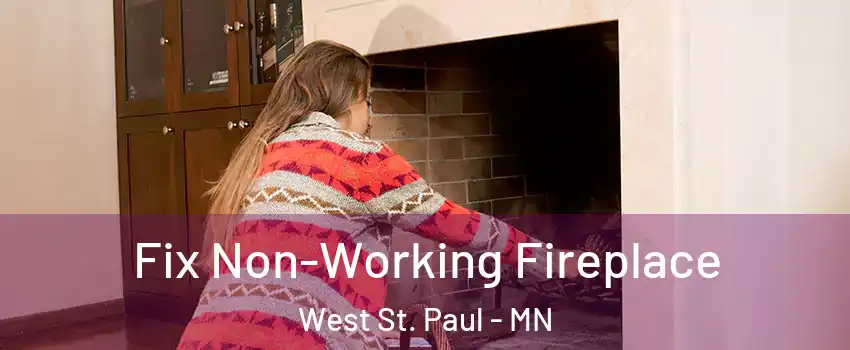  Fix Non-Working Fireplace West St. Paul - MN
