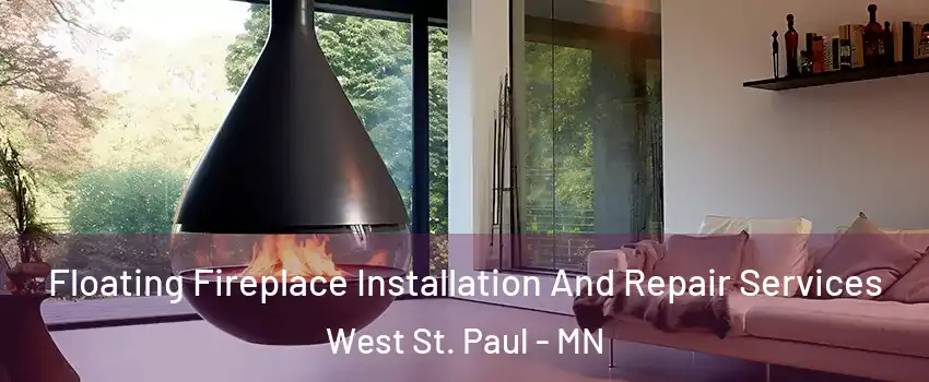  Floating Fireplace Installation And Repair Services West St. Paul - MN