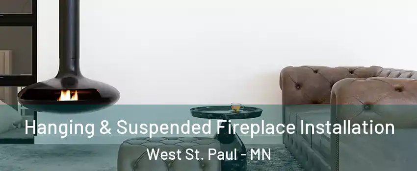  Hanging & Suspended Fireplace Installation West St. Paul - MN