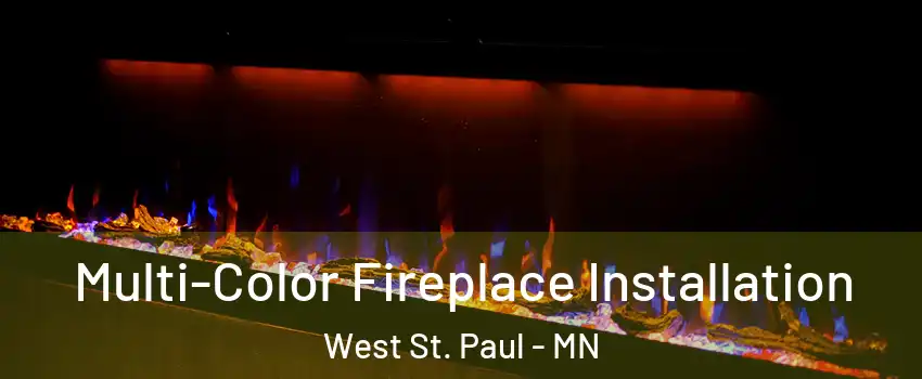  Multi-Color Fireplace Installation West St. Paul - MN