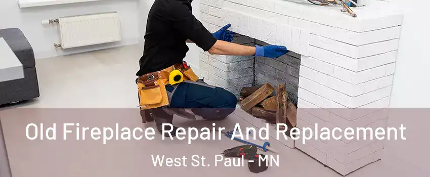  Old Fireplace Repair And Replacement West St. Paul - MN