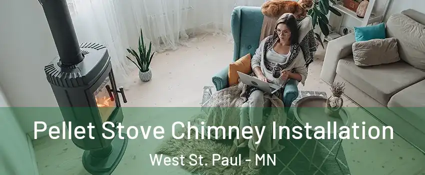  Pellet Stove Chimney Installation West St. Paul - MN