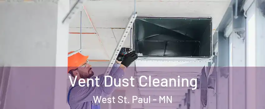  Vent Dust Cleaning West St. Paul - MN