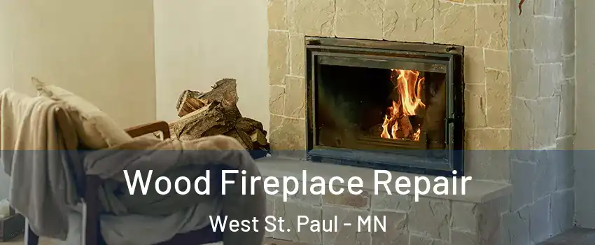  Wood Fireplace Repair West St. Paul - MN